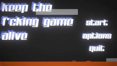 KEEP THE F*CKING GAME ALIVE